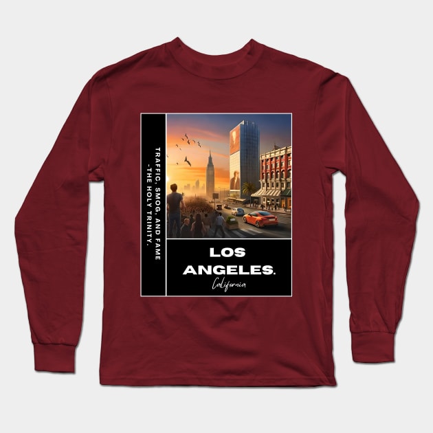 Los Angeles - California - for Hollywood, Beach, Food, Art Museum, Nightlife, Entertainment, Landmark, Shopping, Park, Adventure, Exploration, Relaxation, Wanderlust lovers. Funny Humorous Ironic Sarcastic Quote about LA Long Sleeve T-Shirt by The Gypsy Nari